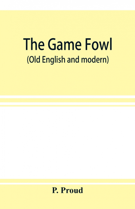 The game fowl (Old English and modern)