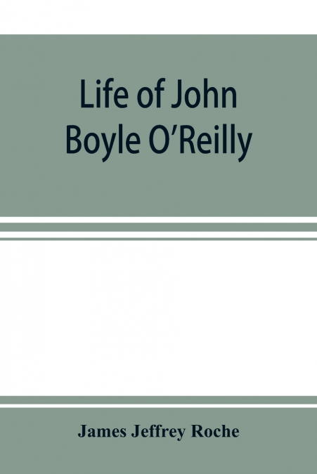 Life of John Boyle O’Reilly