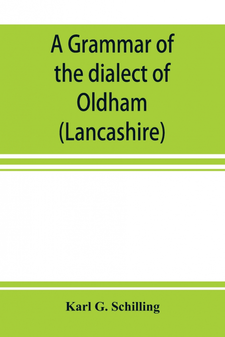 A grammar of the dialect of Oldham (Lancashire)