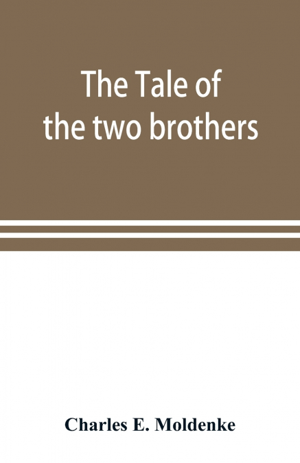 The tale of the two brothers, a fairy tale of ancient Egypt; the d’Orbiney papyrus in hieratic characters in the British Museum