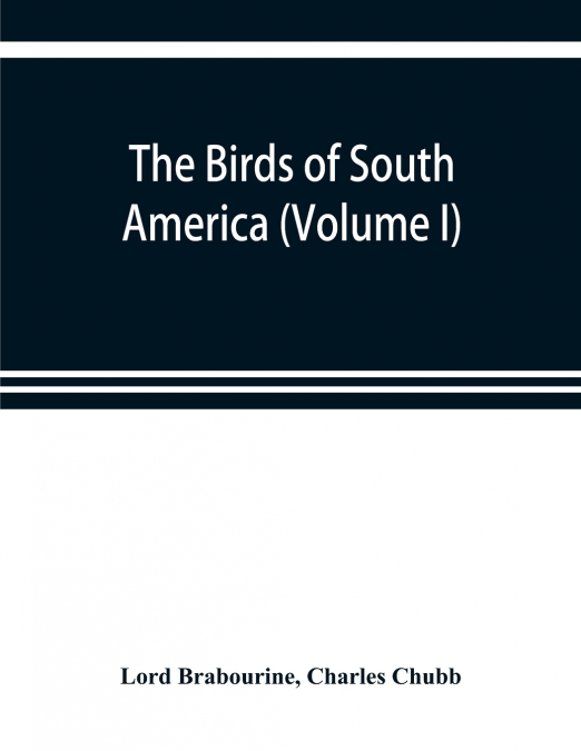 The birds of South America (Volume I)