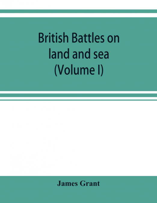 British battles on land and sea (Volume I)