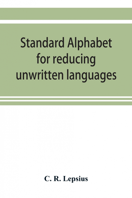 Standard alphabet for reducing unwritten languages and foreign graphic systems to a uniform orthography in European letters