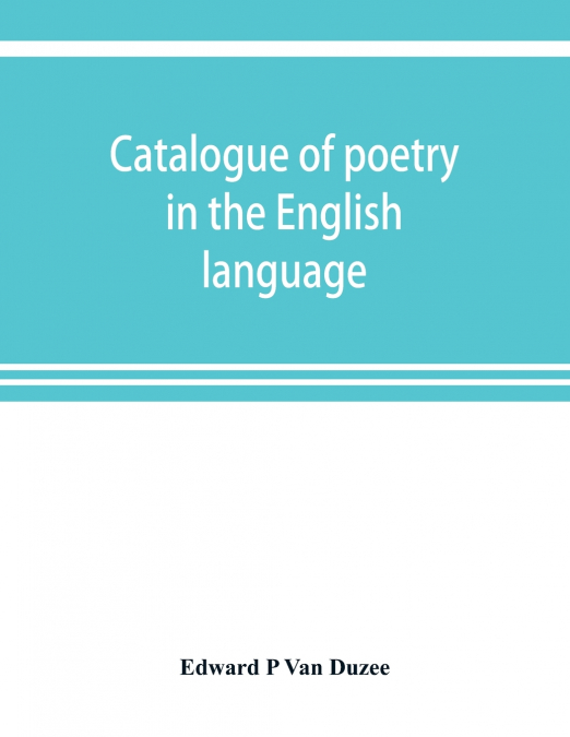 Catalogue of poetry in the English language, in the Grosvenor Library, Buffalo, N.Y