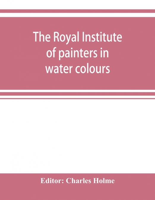 The Royal institute of painters in water colours