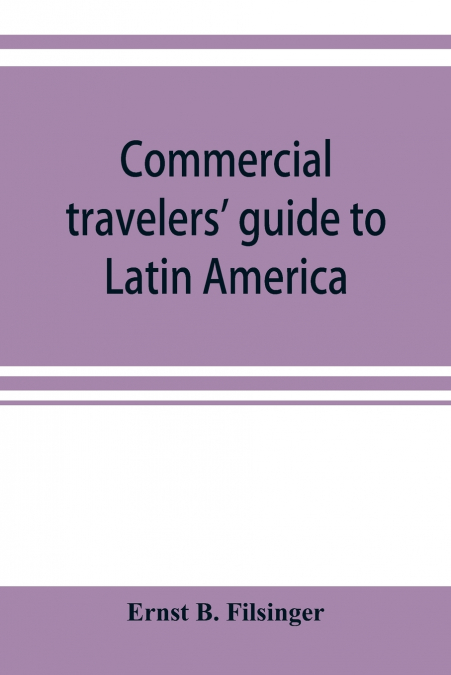 Commercial travelers’ guide to Latin America