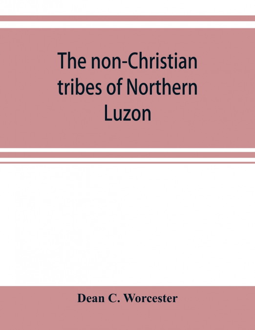 The non-Christian tribes of Northern Luzon