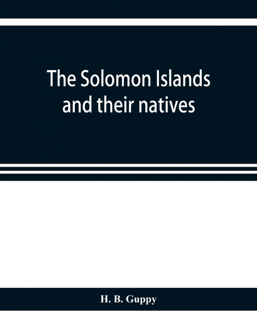 The Solomon Islands and their natives