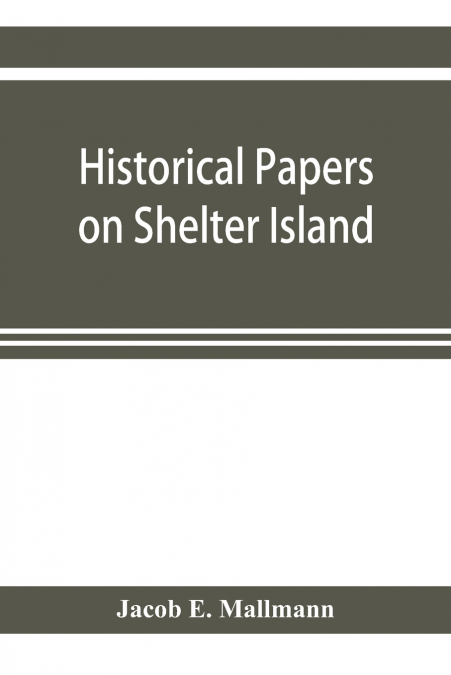 Historical papers on Shelter Island and its Presbyterian church with genealogical tables