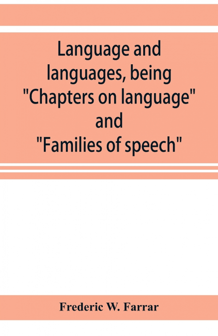 Language and languages, being 'Chapters on language' and 'Families of speech'