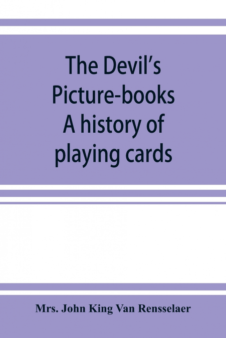 The devil’s picture-books. A history of playing cards