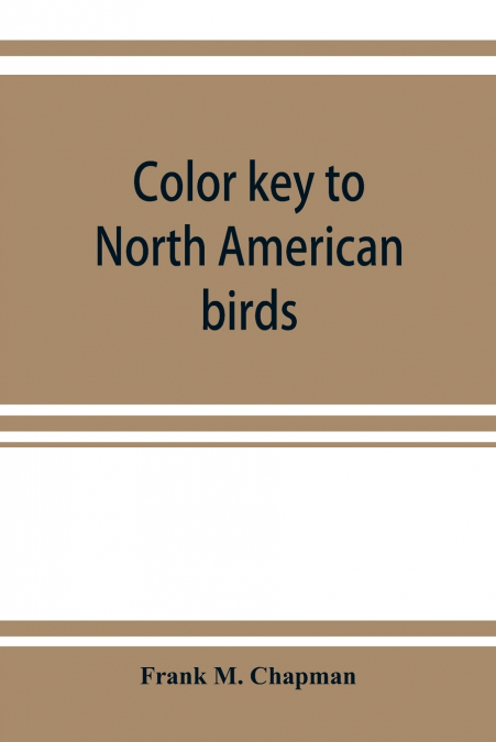 Color key to North American birds; with bibliographical appendix