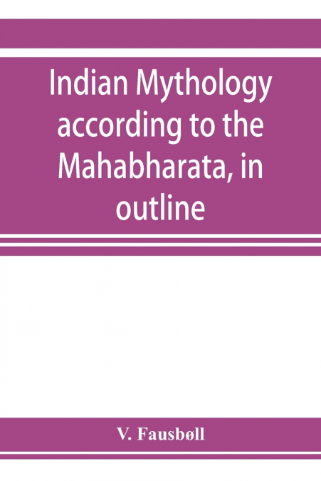 Indian mythology according to the Mahābhārata, in outline