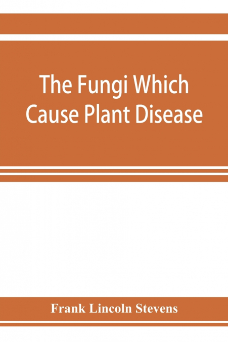 The fungi which cause plant disease