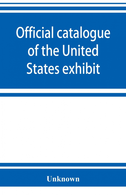 Official catalogue of the United States exhibit