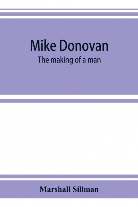 Mike Donovan; the making of a man
