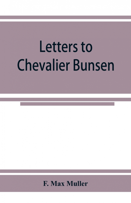 Letters to Chevalier Bunsen on the classification of the Turanian languages