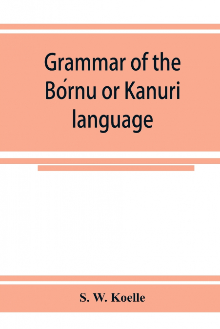 Grammar of the Bórnu or Kānurī language