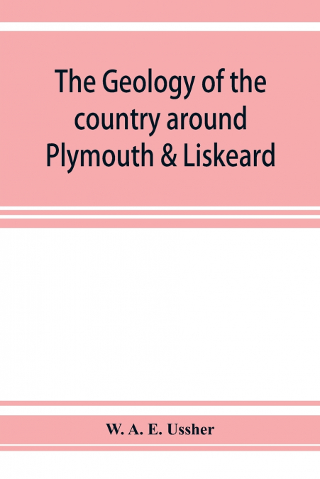 The geology of the country around Plymouth & Liskeard