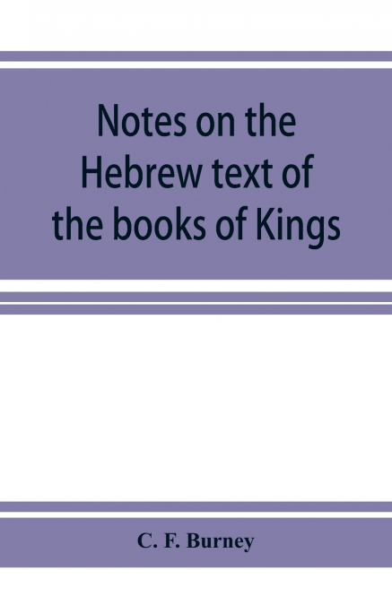 Notes on the Hebrew text of the books of Kings