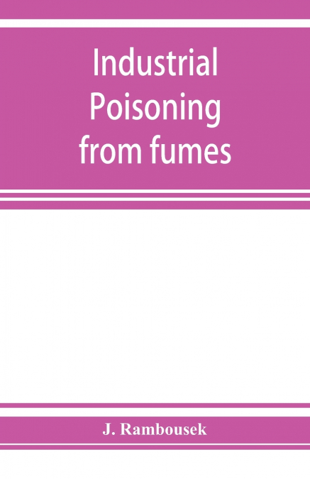 Industrial poisoning from fumes, gases and poisons of manufacturing processes