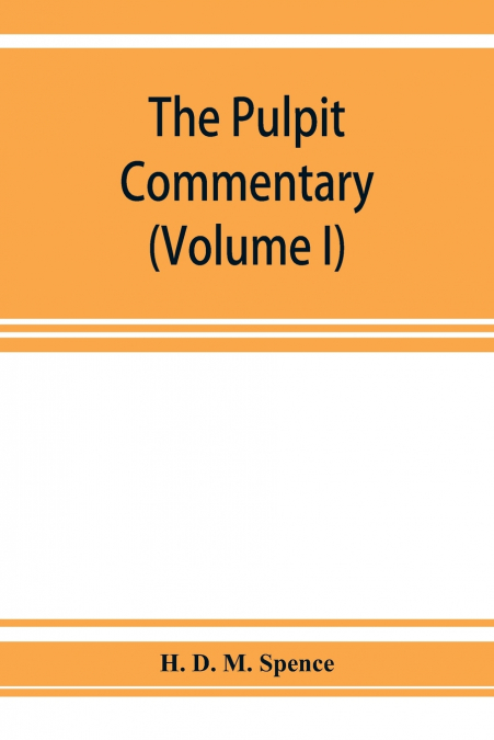 The pulpit commentary (Volume I)