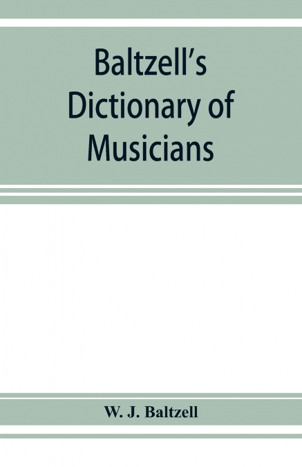 Baltzell’s dictionary of musicians