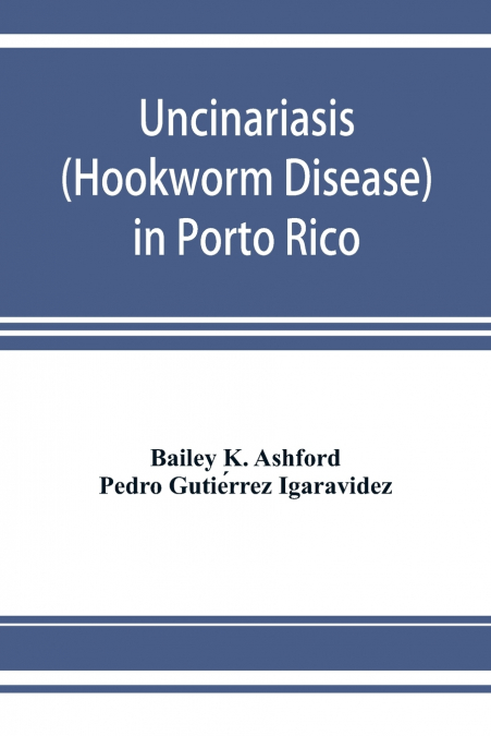 Uncinariasis (Hookworm disease) in Porto Rico