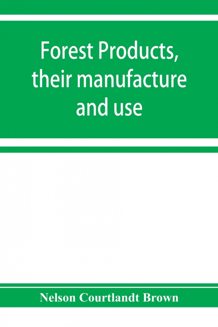 Forest products, their manufacture and use