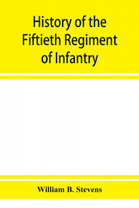 History of the Fiftieth Regiment of Infantry, Massachusetts Volunteer Militia, in the late war of the rebellion