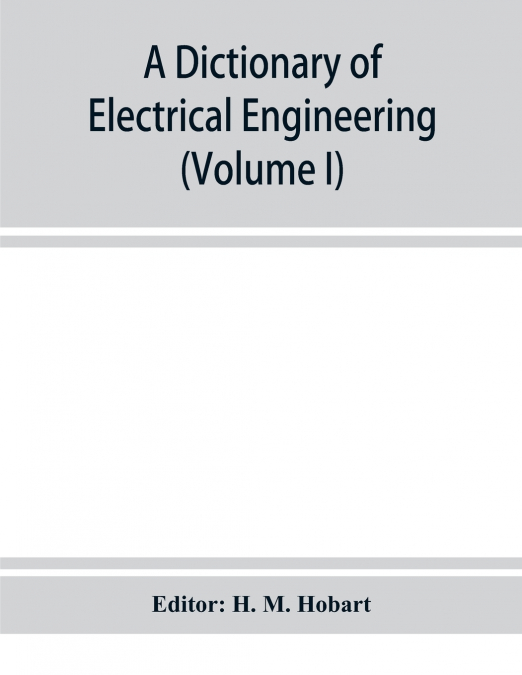 A dictionary of electrical engineering (Volume I)