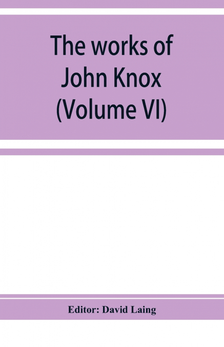 The works of John Knox (Volume VI)