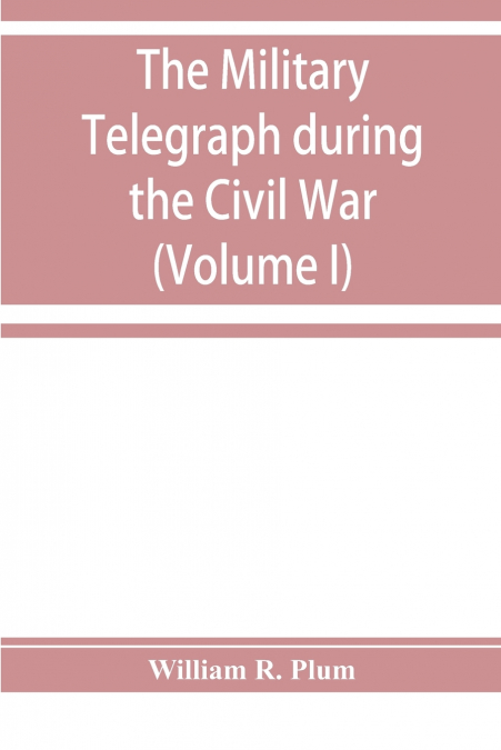 The military telegraph during the Civil War in the United States