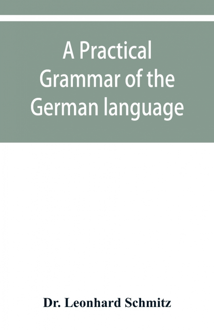 A practical grammar of the German language