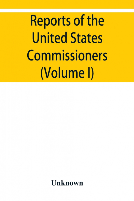 Reports of the United States Commissioners to the Universal Exposition of 1889 at Paris (Volume I)
