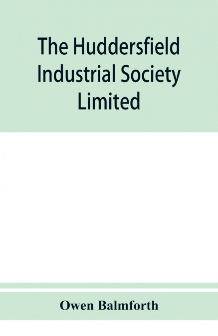 The Huddersfield Industrial Society Limited