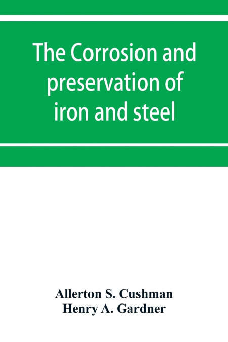 The corrosion and preservation of iron and steel