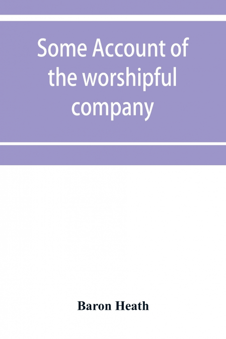 Some account of the worshipful company of grocers of the city of London