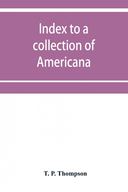 Index to a collection of Americana (relating principally to Louisiana) art and miscellanea