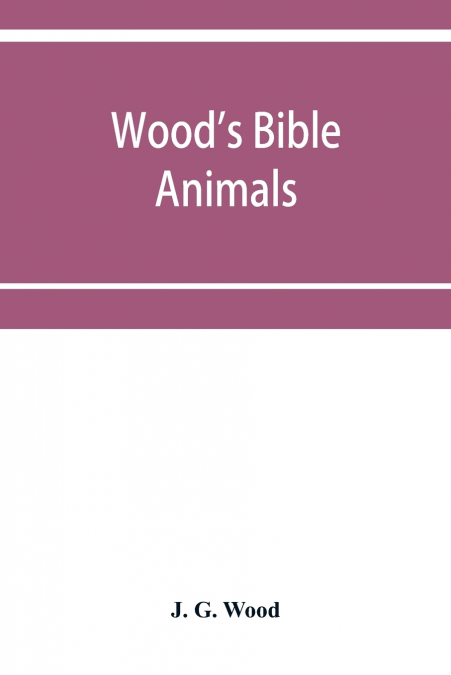 Wood’s Bible animals