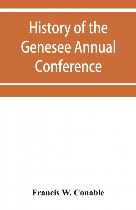 History of the Genesee Annual Conference of the Methodist Episcopal Church