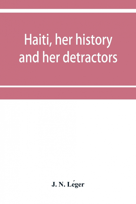 Haiti, her history and her detractors