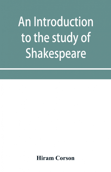 An introduction to the study of Shakespeare