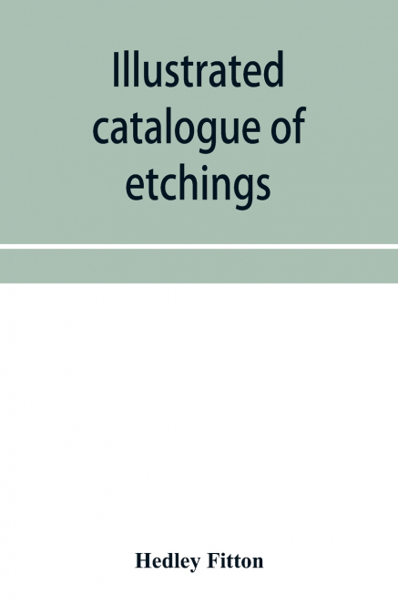 Illustrated catalogue of etchings