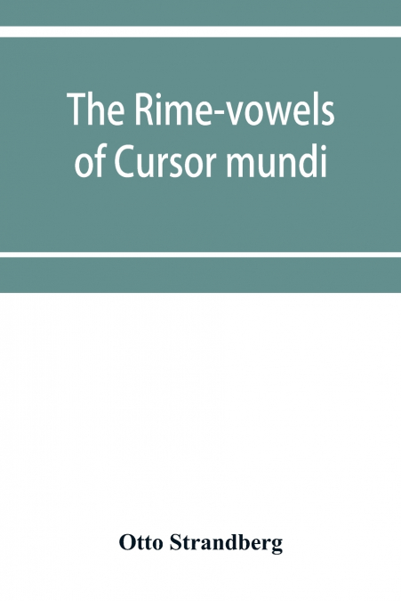 The rime-vowels of Cursor mundi, a phonological and etymological investigation
