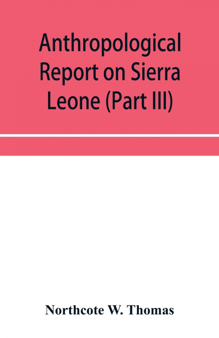 Anthropological report on Sierra Leone (Part III) Timne Grammar and stories