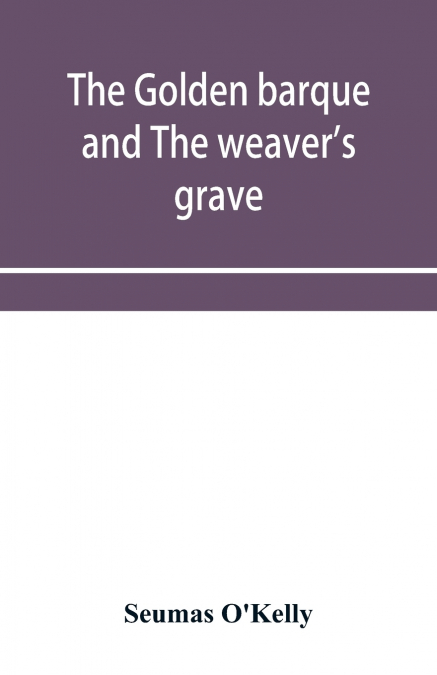 The golden barque and The weaver’s grave