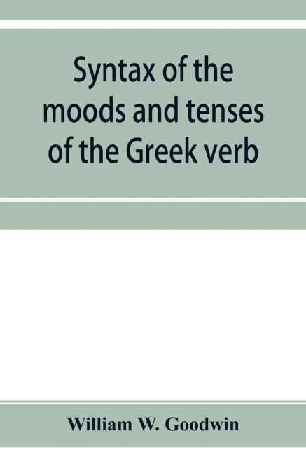 Syntax of the moods and tenses of the Greek verb