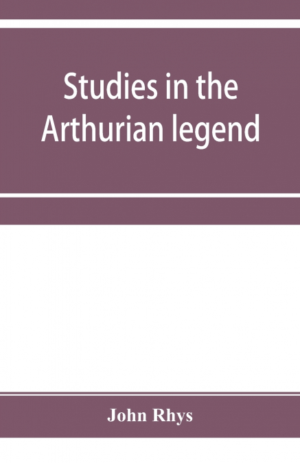 Studies in the Arthurian legend
