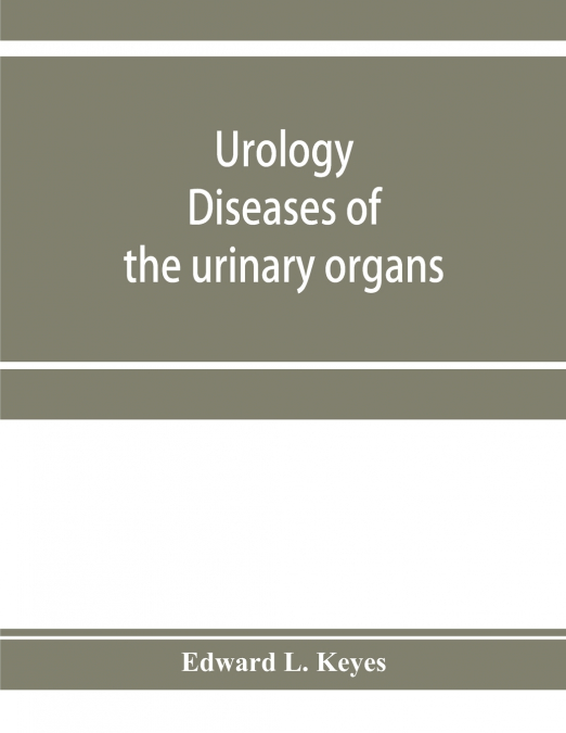 Urology; diseases of the urinary organs, diseases of the male genital organs, the venereal diseases